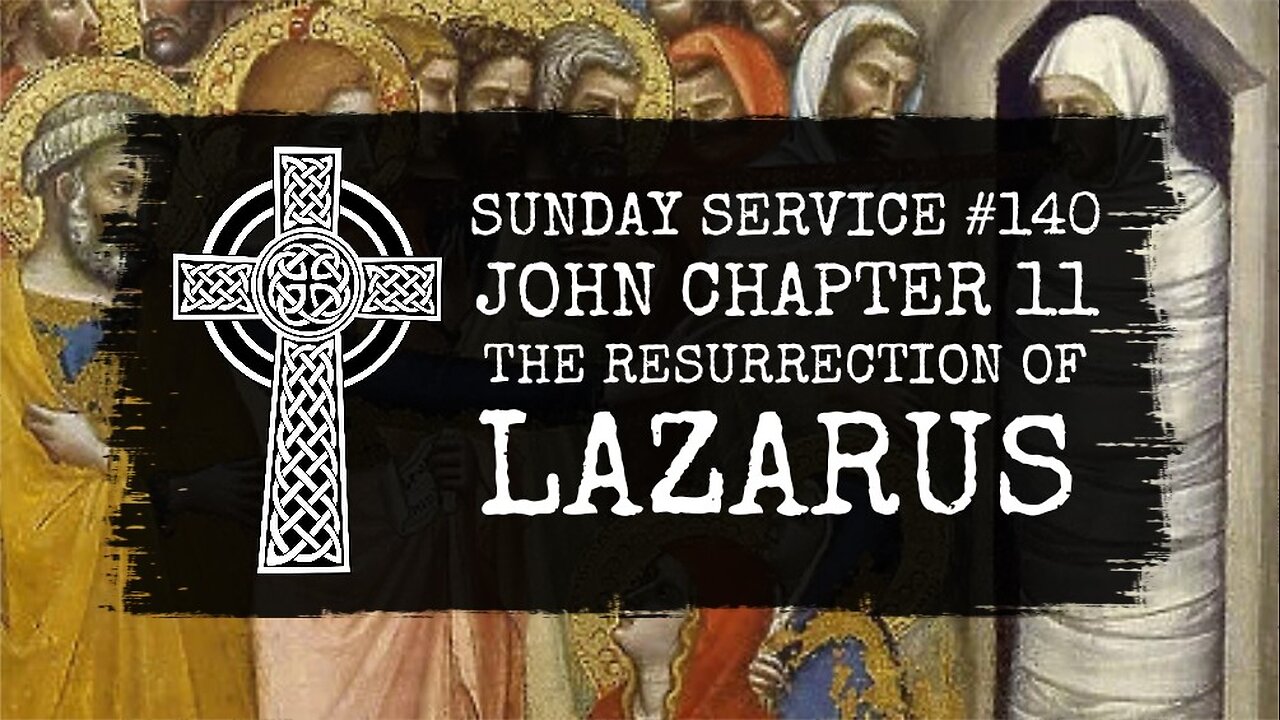 140 - John Chapter 11, The Resurrection of Lazarus