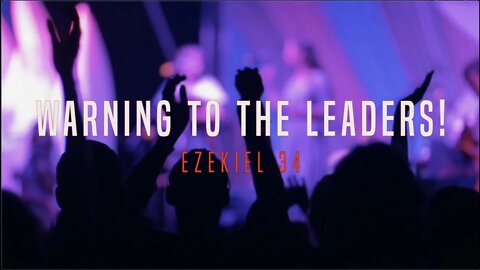 Warning To The Leaders - Ezekiel 34 - Tim Burns