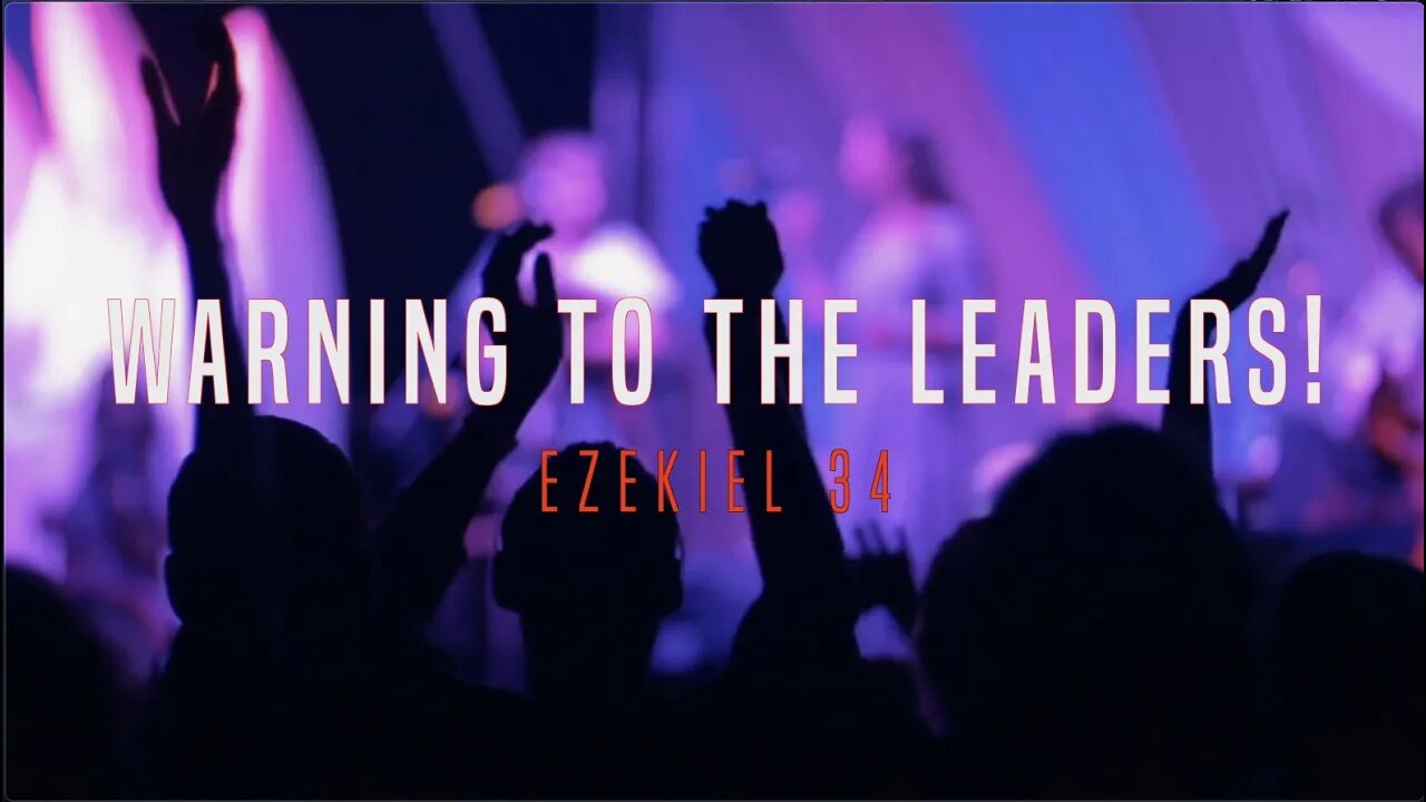 Warning To The Leaders - Ezekiel 34 - Tim Burns