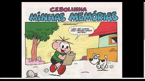 Cebolinha Minhas Memórias [Pause o Vídeo Caso Não Consiga Ler]
