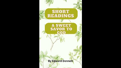 A Sweet Savor To God. by Edward Dennett, A Short Reading.