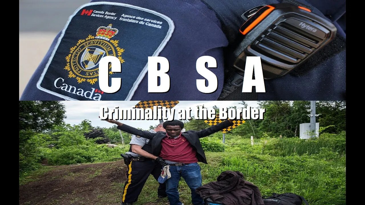 CBSA Criminality at the Border