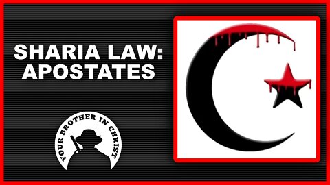 Sharia Law Explained: What does Sharia Law say about Leaving Islam, Examining Islam, and Apostates