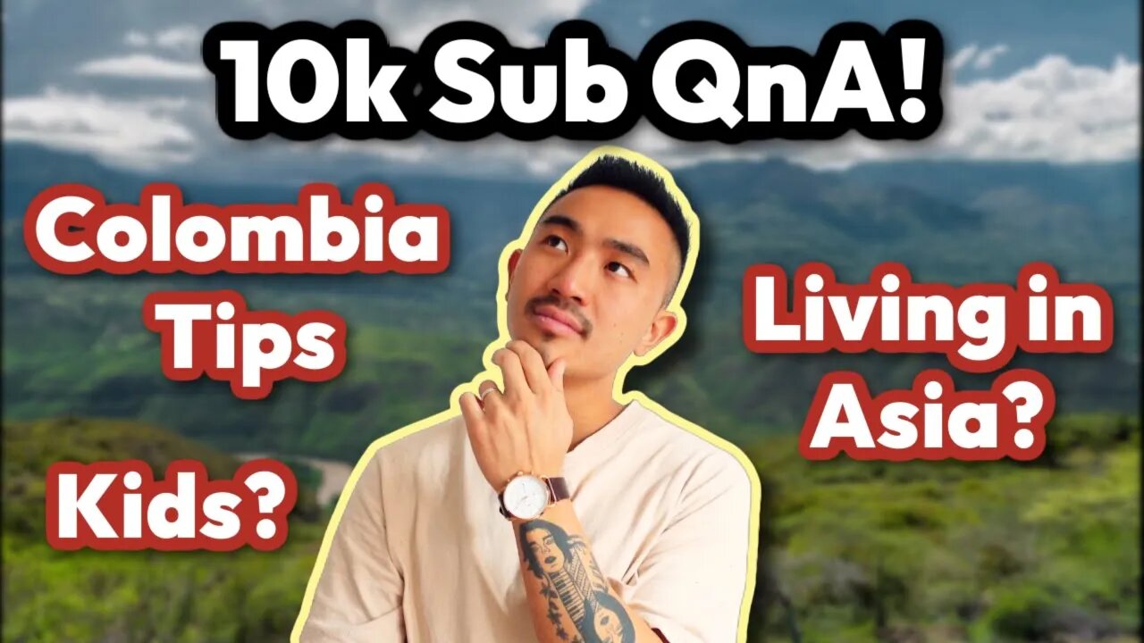 10k Q&A: Colombia, Raising Kids, Living in Asia, Bringing Wife To The US??