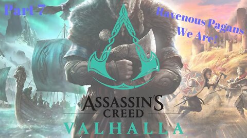 Ravenous Pagans We Are! Assassins Creed Valhalla Part 7