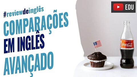 Comparações em inglês - Inglês Avançado