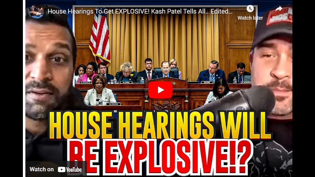 House Hearings To Get EXPLOSIVE! Kash Patel Tells All.. Edited Version