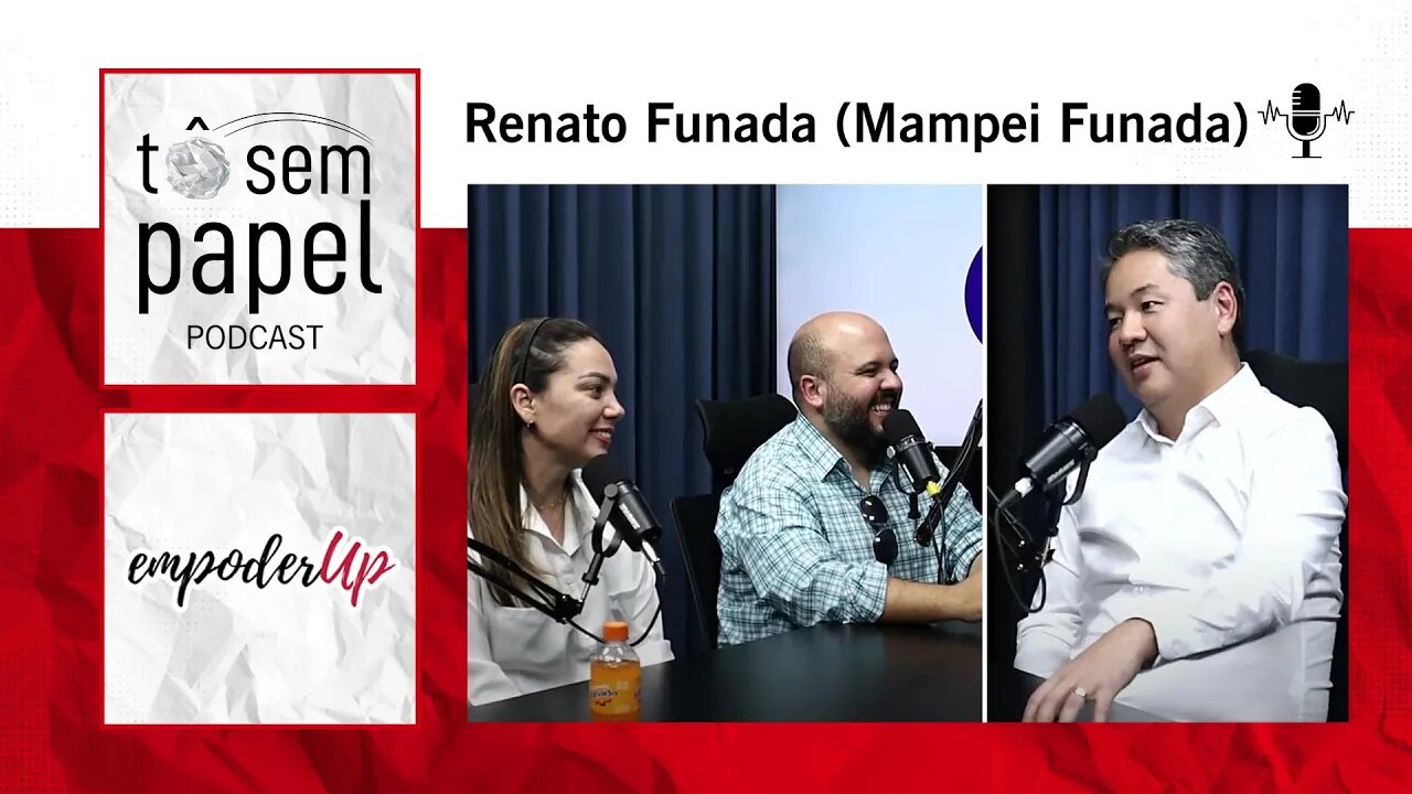 RENATO FUNADA (Mampei Funada) - Tô Sem Papel - Empoderup #04