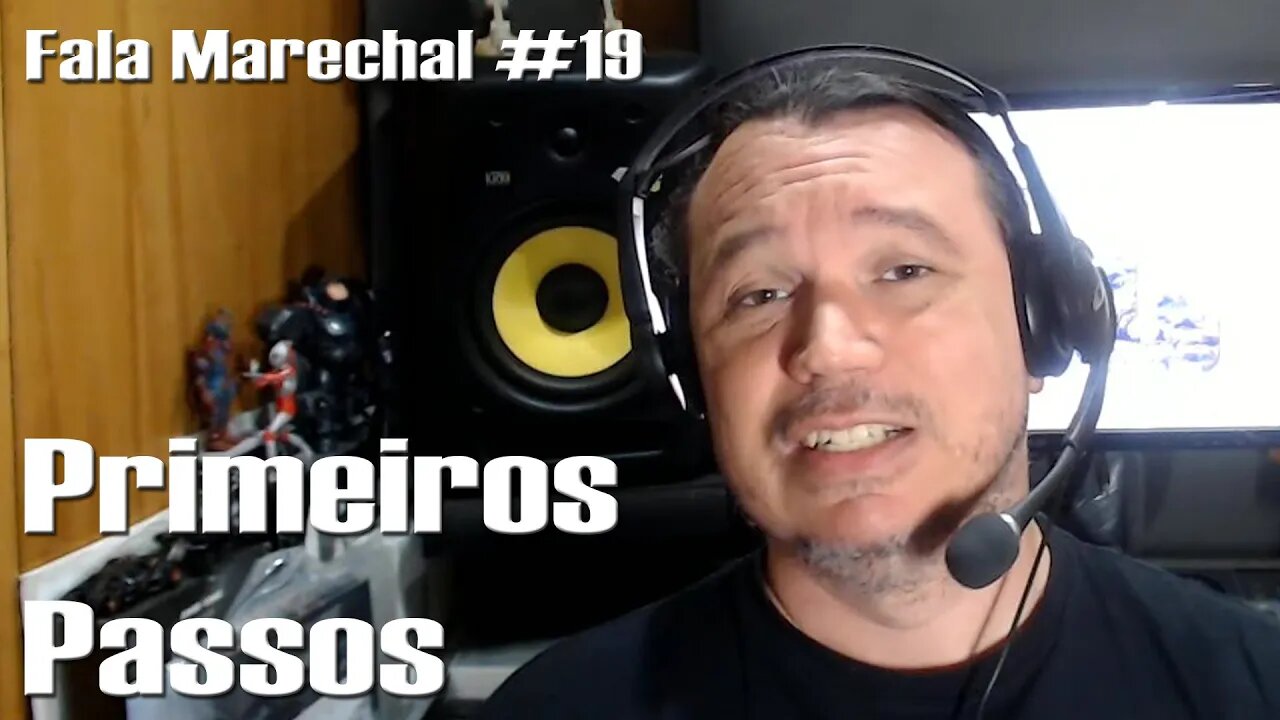 Fala Marechal #19 | Primeiros Passos