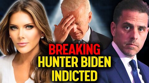 BREAKING: HUNTER BIDEN FORMALLY INDICTED