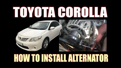 TOYOTA COROLLA - HOW TO INSTALL ALTERNATOR