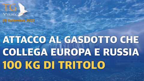 TG Verità - 28 Settembre 2022 | Attacco al gasdotto che collega Europa e Russia - 100 kg di tritolo