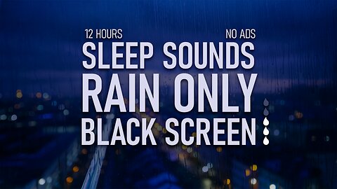 12 Hours of Soothing Rain Sounds for Deep Sleep & Relaxation | White Noise for Stress Relief no ads