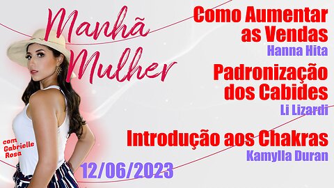 Manhã Mulher - 12/06/2023 - Edição Completa