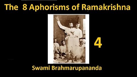 8 Aphorisms of Ramakrishna - Swami Brahmarupananda 4