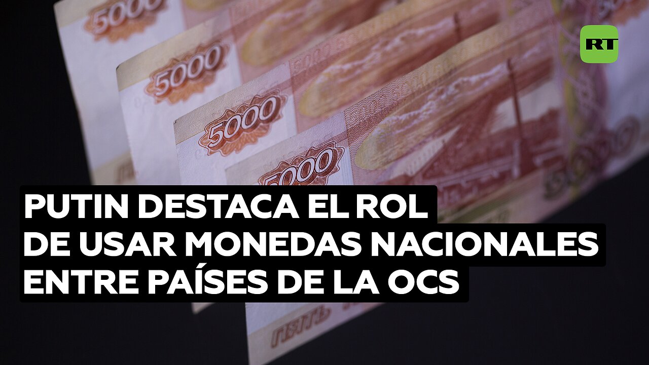 Putin destaca el rol de usar monedas nacionales entre países de la OCS