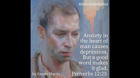 Anxiety in the heart of man causes depression, But a good word makes it glad.