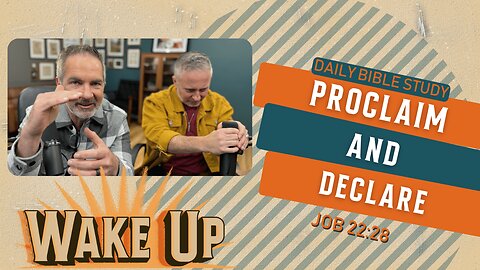 WakeUp Daily Devotional | Proclaim & Declare | Job 22:28