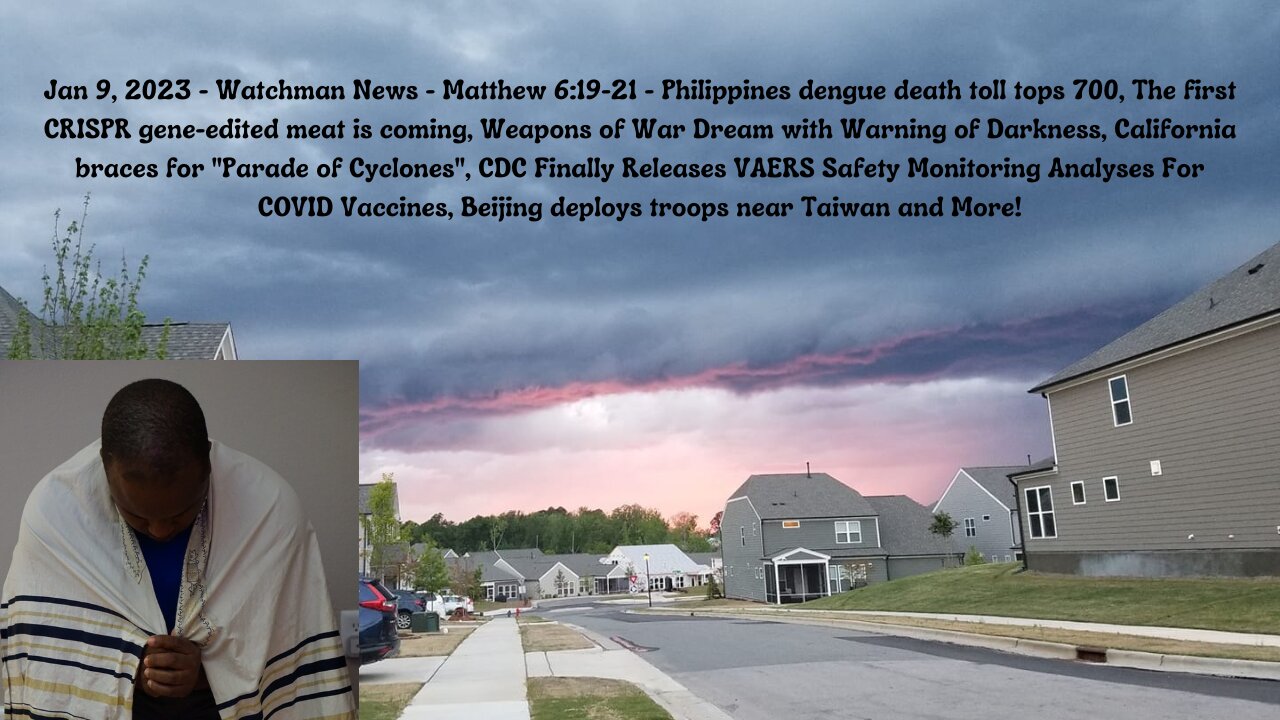 Jan 9, 2023-Watchman News-Matt 6:19-21-CRISPR gene-edited meat coming, Weapons of War Dream and More