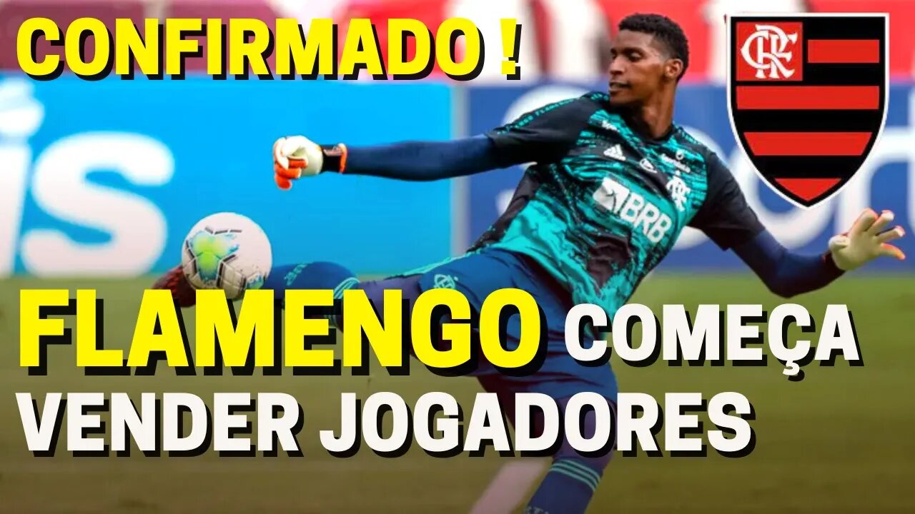 CONFIRMADO! FLAMENGO ENCAMINHA VENDA DE GOLEIRO HUGO SOUZA - NOTÍCIAS DO FLAMENGO