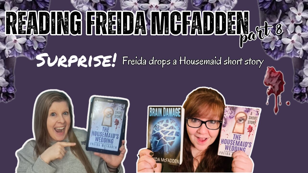 Reading Freida McFadden: Part 8 (Brain Damage + Surprise! The Housemaid's Wedding Drops)