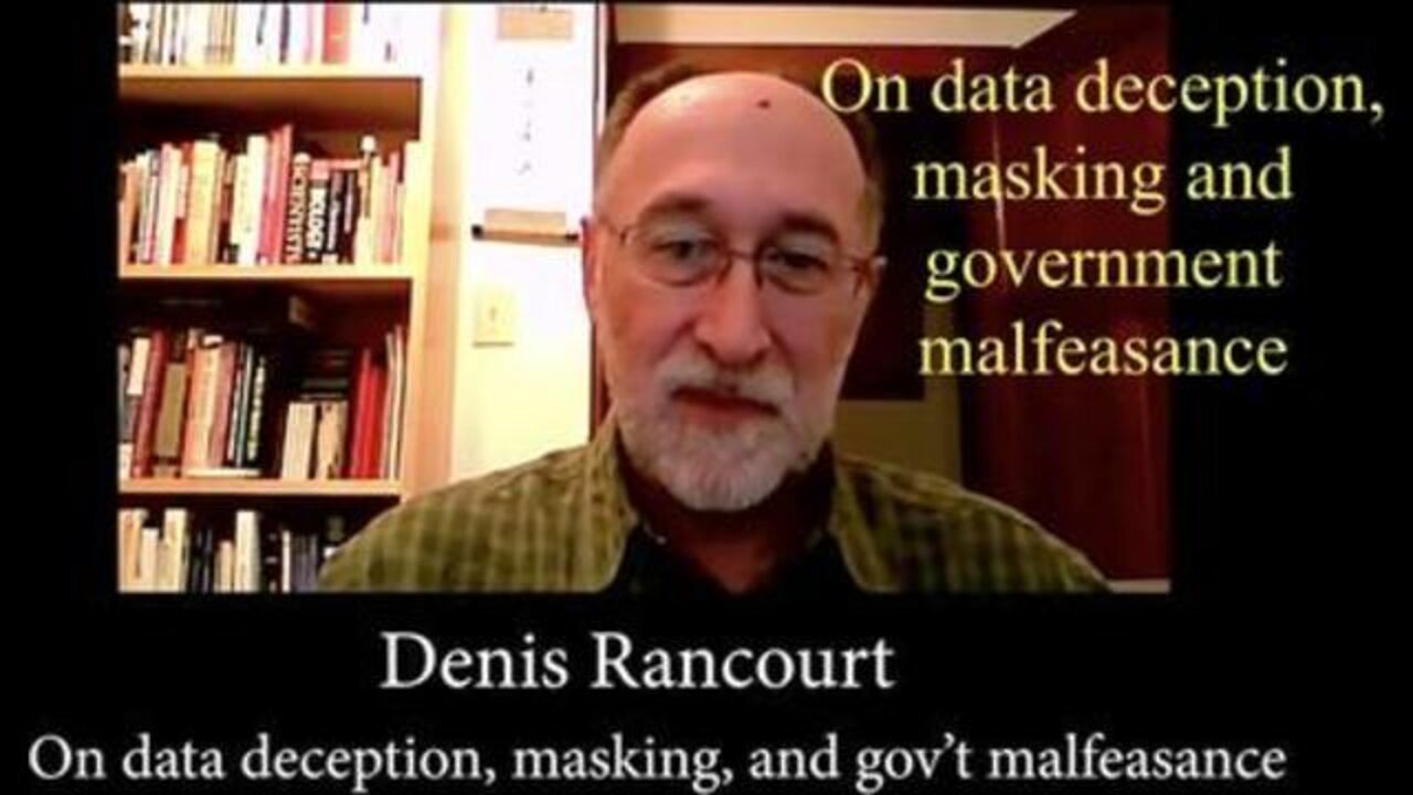 Denis Rancourt, PhD on Covid-19 Data Deception, Masking and Gov't Malfeasance