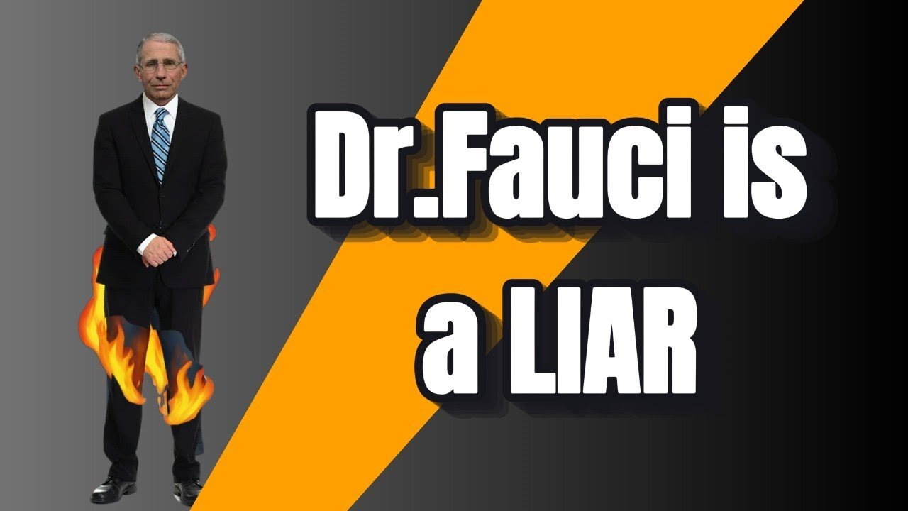 Dr. Fauci Lied to us ALL!