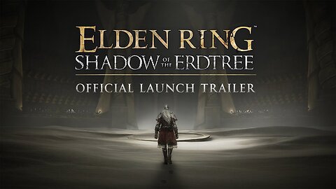 Elden Ring: Shadow of the Erdtree | Official Launch Trailer