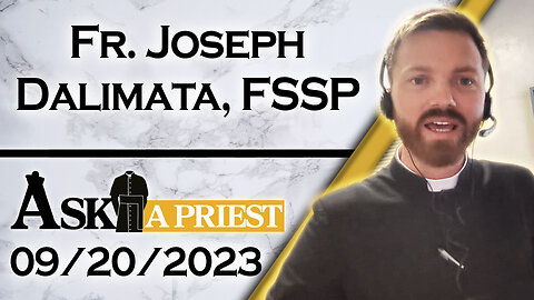 Ask A Priest Live with Fr. Joseph Dalimata, FSSP - 9/20/23