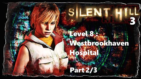 Silent Hill 3 PC : Level 8 : West Brookhaven Hospital 2/3