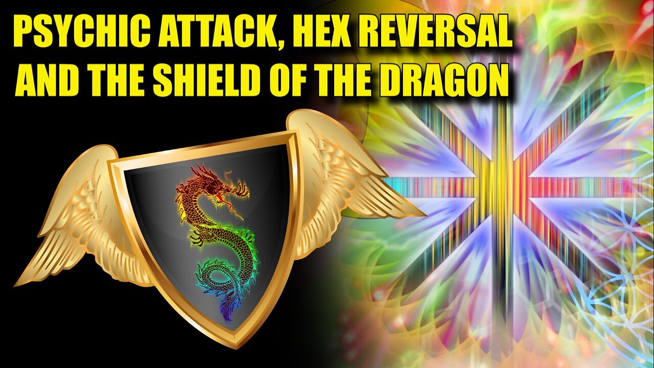 Psychic Attack, Hex Reversal and the Shield of the Dragon