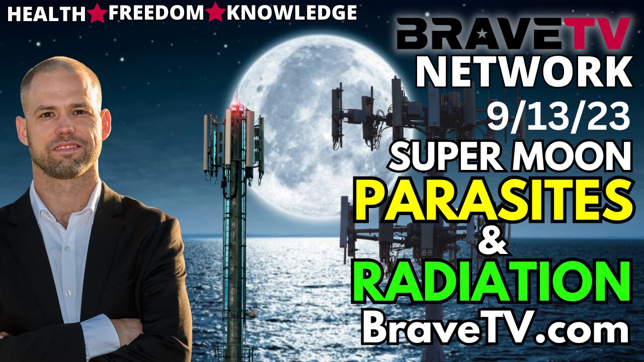Brave TV - Sept 13, 2023 - Medical Myths Wednesday - Super Moon Parasites & 5G Radiation Pulsing