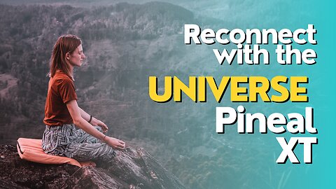 Pineal XT - Reconnecting with the Universe made possible #pinealgland