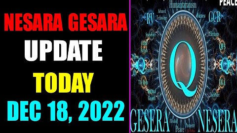 NESARA GESARA UPDATE EXCLUSIVE TODAY DECEMBER 18, 2022 - TRUMP NEWS