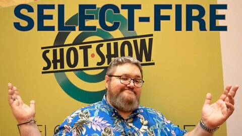 Select-Fire at SHOT Show 2020