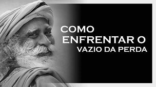 ENFRENTE O VAZIO DA PERDA, SADHGURU 2022, MOTIVAÇÃO MESTRE