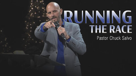 Running the Race | Pastor Chuck Salvo