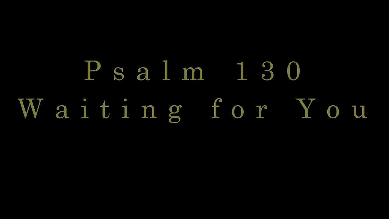 Waiting for You - Psalm 130