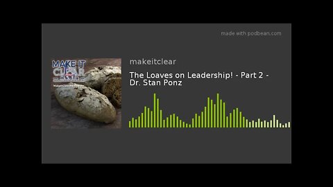 The Loaves on Leadership! - Part 2 - Dr. Stan Ponz