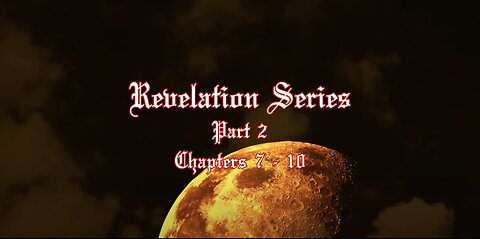 Revelation Series Part 2 - Chapters 7-10 W/ MONKEY WERX, PASTOR TOM & PASTOR JAMES