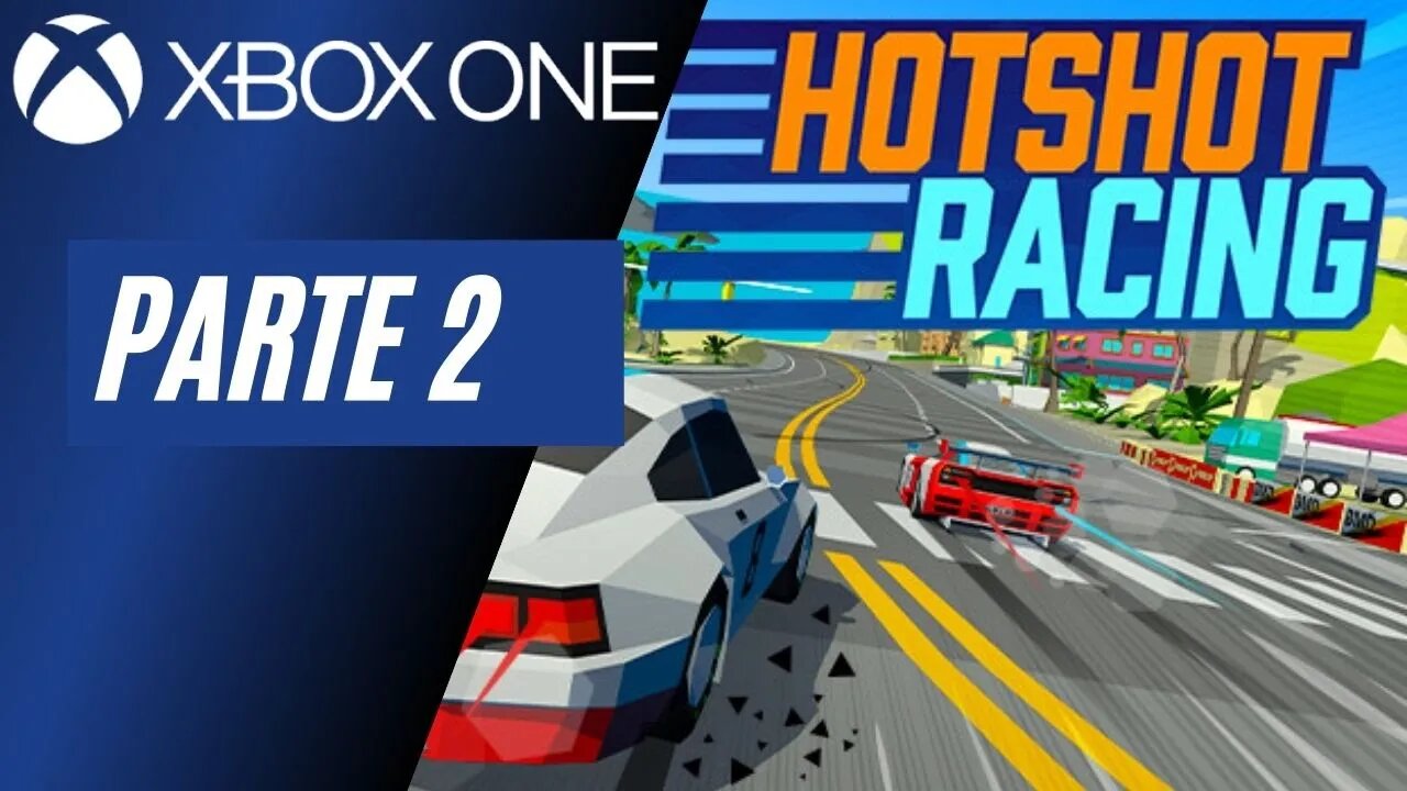 HOTSHOT RACING - PARTE 2 (XBOX ONE)