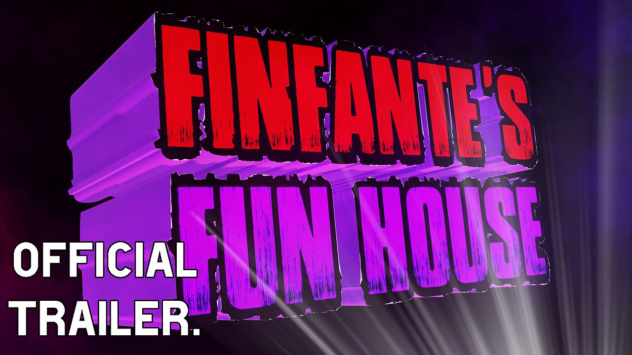 FINFANTE'S FUNHOUSE - Official Trailer