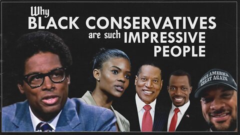 Why Black Conservatives Are Such Impressive People