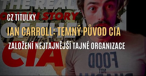 Ian Carroll: Temný původ CIA - založení nejtajnější tajné organizace (CZ TITULKY)