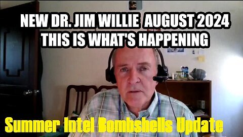 New Dr. Jim Willie -Summer Intel Bombshells Update - This Is What's Happening - 7-30-24..