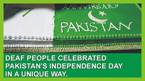 Deaf people celebrated Pakistan's Independence Day in a unique way | AljazairNews