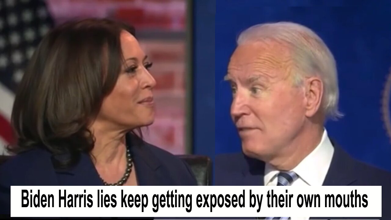 Biden Harris lies keep getting exposed by their own mouths