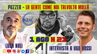 PUZZER - LA GENTE COME NOI TALVOLTA MOLLA - Intervista a Ugo Rossi - Luca Nali