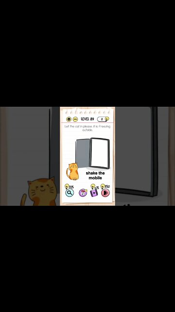 Brain Test Tricky Puzzles Level 89 Let the cat in please, it is freezin outside.