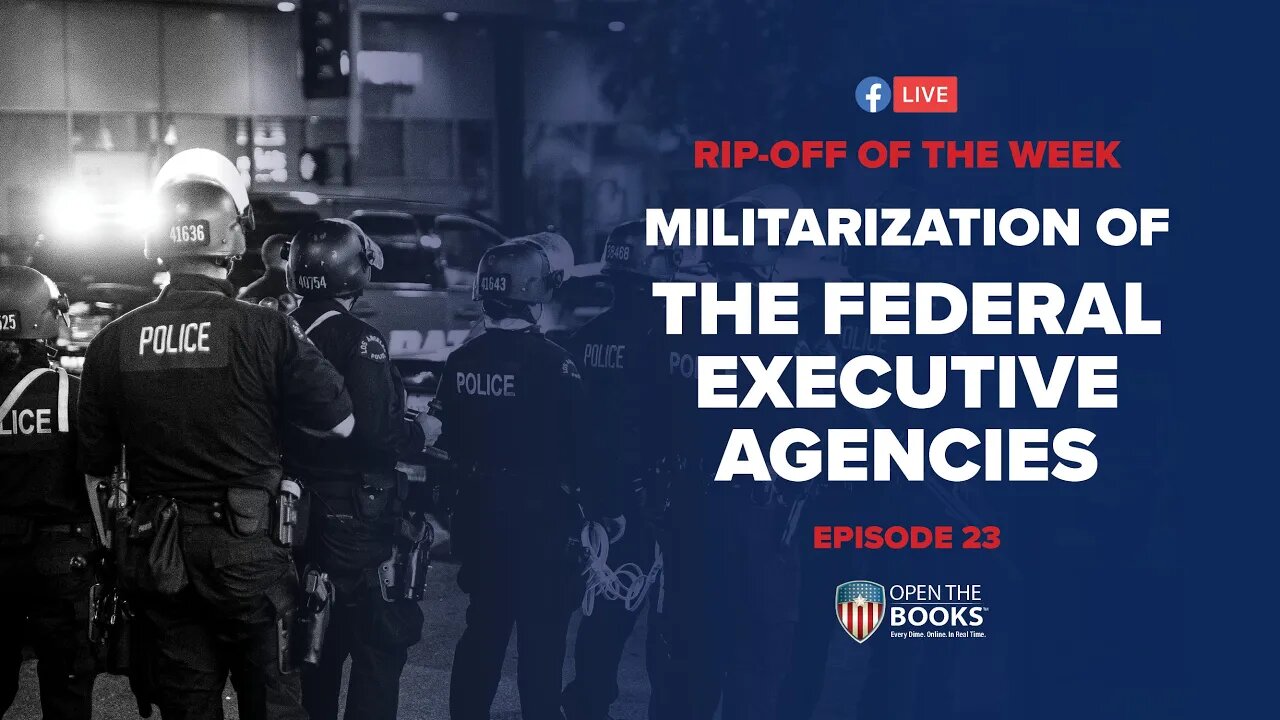 Rip-Off Of The Week (2020), Ep. 23: The Militarization of the Federal Executive Agencies